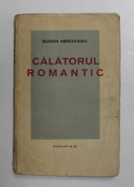 CALATORUL ROMANTIC de EUGEN HEROVANU - 1938