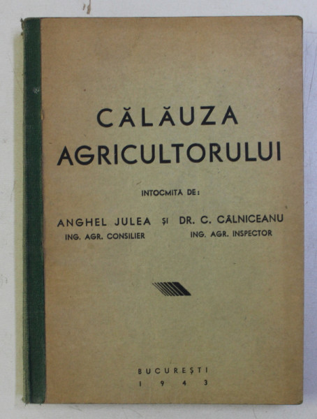 CALAUZA AGRICULTORULUI intocmita de ANGHEL JULEA si C . CALNICEANU , 1943