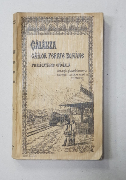 CALAUZA CAILOR FERATE ROMANE, PUBLICATIUNE OFICIALA, ANUALA de INGINER STELIAN PETRESCU, ED. 1 - BUCURESTI, 1913