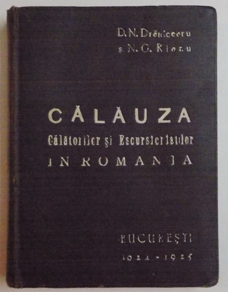 CALAUZA CALATORILOR SI ESCURSIONISTILOR IN ROMANIA de D.N. DRANICEANU, N.G. RIANU 1924/1925