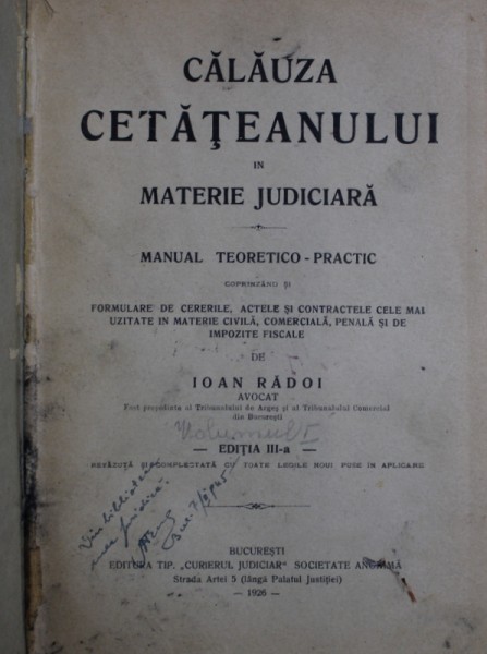 CALAUZA CETATEANULUI IN MATERIE JUDICIARA  - MANUAL TEORETICO - PRACTIC  , VOL. I de IOAN RADOI , 1926 , PREZINTA SUBLINIERI CU CREIONUL