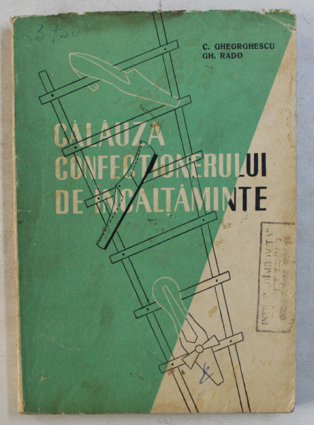 CALAUZA CONFECTIONARULUI DE INCALTAMINTE de C. GHEORGHESCU , GH. RADO , 1969