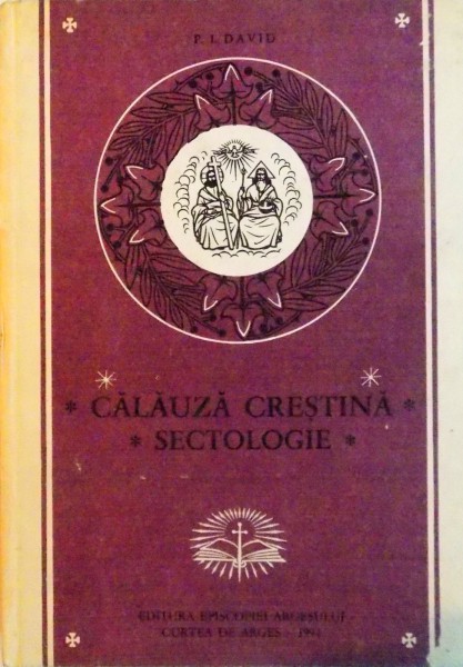 CALAUZA CRESTINA, SECTOLOGIE, PENTRU CUNOASTEREA SI APARAREA DREPTEI CREDINTE IN FATA PROZELITISMULUI SECTANT de P.I. DAVID, 1994 , MICI DEFECTE LA COTOR