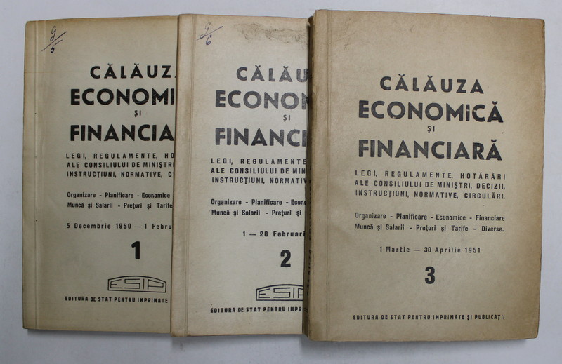 CALAUZA ECONOMICA SI FINANCIARA - LEGI , REGULAMENTE ...CIRCULARI , 5 DECEMBRIE 1950 - 30 APRILIE 1951 , 3 VOLUME  , APARUTE 1951