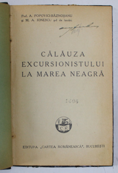 CALAUZA EXCURSIONISTULUI LA MAREA NEAGRA de A. POPOVICI BAZNOSANU , M. A. IONESCU , 1938