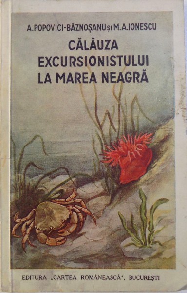 CALAUZA EXCURSIONISTULUI  LA MAREA NEAGRA  de A.POPOVICI  - BAZNOSANU si M.A. IONESCU , 1938 , DEDICATIE*