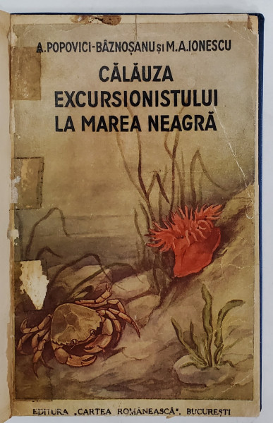 CALAUZA EXCURSIONISTULUI  LA MAREA NEAGRA  de A.POPOVICI  - BAZNOSANU si M.A. IONESCU , 1938