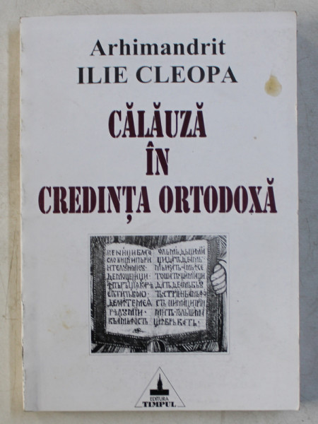 CALAUZA IN CREDINTA ORTODOXA de ARHIMANDRIT ILIE CLEOPA , 2000