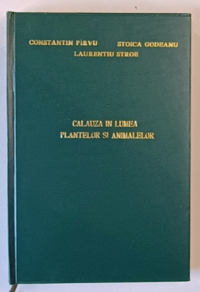 CALAUZA IN LUMEA PLANTELOR SI ANIMALELOR , GHID ILUSTRAT de CONSTANTIN PIRVU ... LAURENTRIU STROE , 1985 *EDITIE RELEGATA