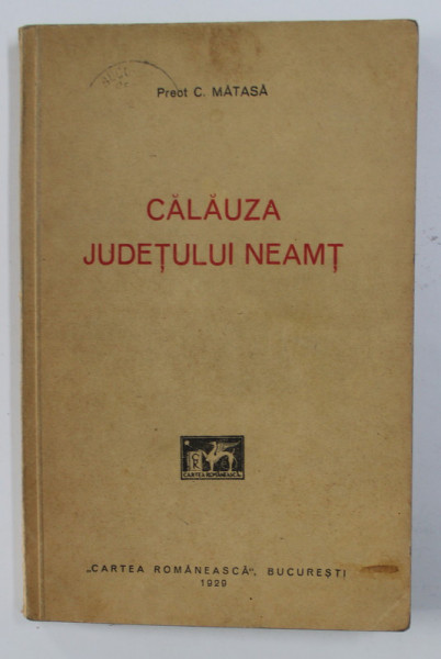 CALAUZA JUDETULUI NEAMT de PREOT C. MATASA, BUC. 1929
