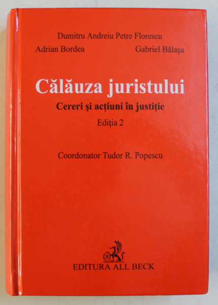 CALAUZA JURISTULUI , CERERI SI ACTIUNI IN JUSTITIE , EDITIA A II - a de TUDOR R. POPESCU , 2004