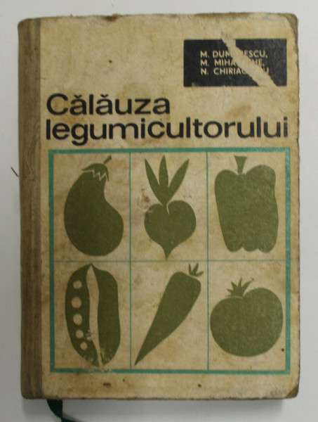 CALAUZA LEGUMICULTORILOR de M.DUMITRESCU .. N.CHIRIACESCU