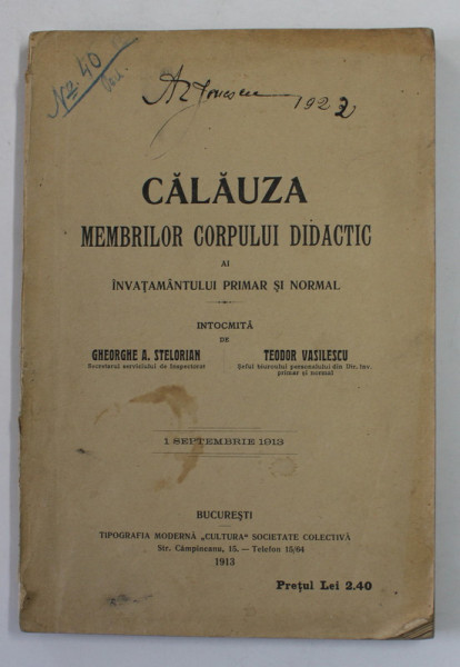 CALAUZA MEMBRILOR CORPULUI DIDACTIC AI INVATAMANTULUI PRIMAR SI NORMAL de GHEORGHE A . STELORIAN si TEODOR VASILESCU , 1913