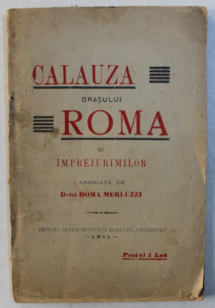 CALAUZA ORASULUI ROMA SI IMPREJURIMILOR , aranjata de ROMA MERLUZZI , 1911