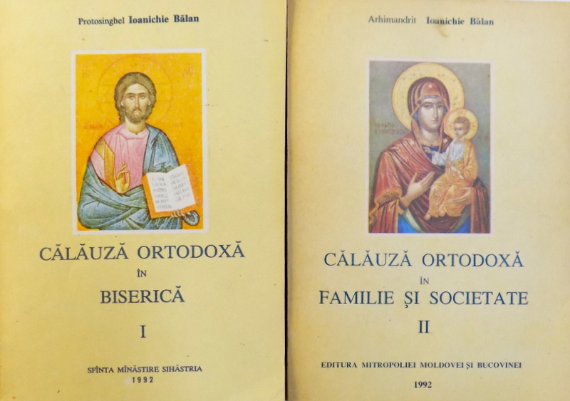 CALAUZA ORTODOXA IN BISERICA / CALAUZA ORTODOXA IN FAMILIE SI SOCIETATE , VOL. I - II de PROTOSINGHEL IOANICHIE BALAN , 1992