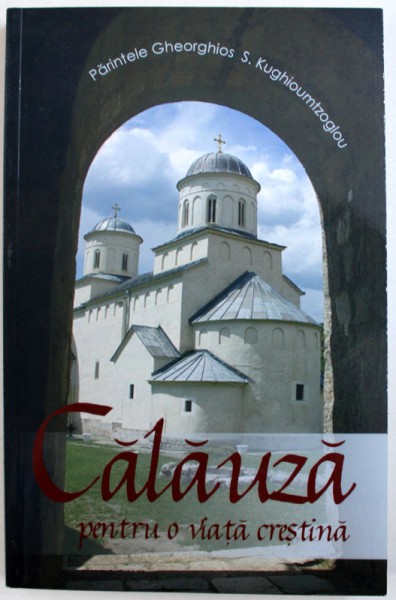 CALAUZA PENTRU  O VIATA CRESTINA de PARINTELE GHEORGHIOS S. KUGHIOUMTZOGLOU , 2012 * MICI DEFECTE