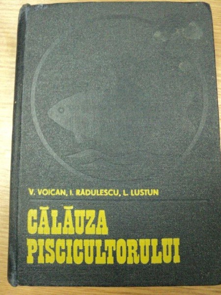 CALAUZA PISCICULTORULUI-V.VOICAN,I.RADULESCU,L.LUSTUN
