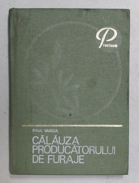 CALAUZA PRODUCATORULUI DE FURAJE de PAUL VARGA , 1978