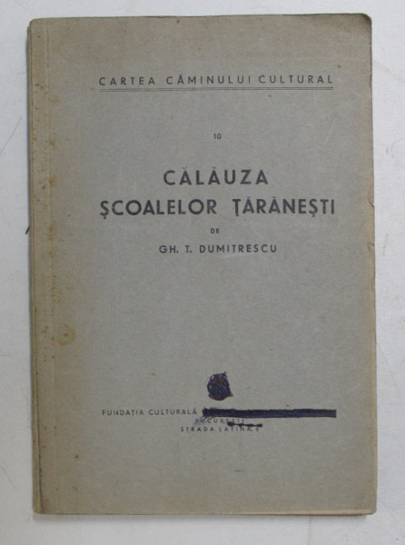 CALAUZA SCOALELOR TARANESTI de GH. T. DUMITRESCU , EDITIE INTERBELICA