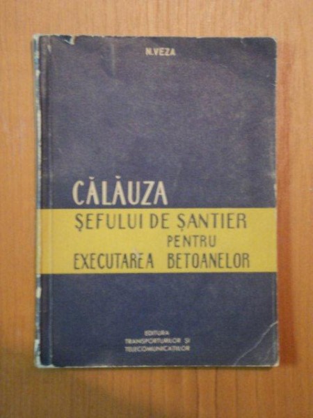 CALAUZA SEFULUI DE SANTIER PENTRU EXECUTAREA BETOANELOR de N. VEZA , 1959