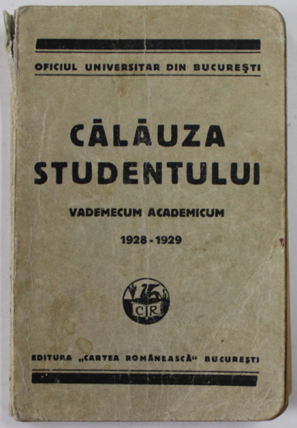 CALAUZA  STUDENTULUI , VADEMECUM ACADEMICUM 1928- 1929