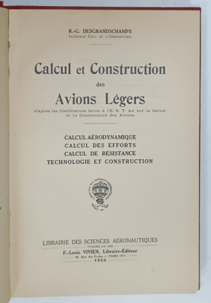 CALCUL ET CONSTRUCTION DES AVIONS LEGERS par R.- -G. DESGRANDSCHAMPS , PARTILE I - III , COLEGAT  1931