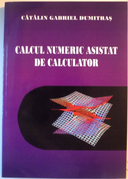 CALCUL NUMERIC ASISTAT DE CALCULATOR de CATALIN GABRIEL DUMITRAS, 2008