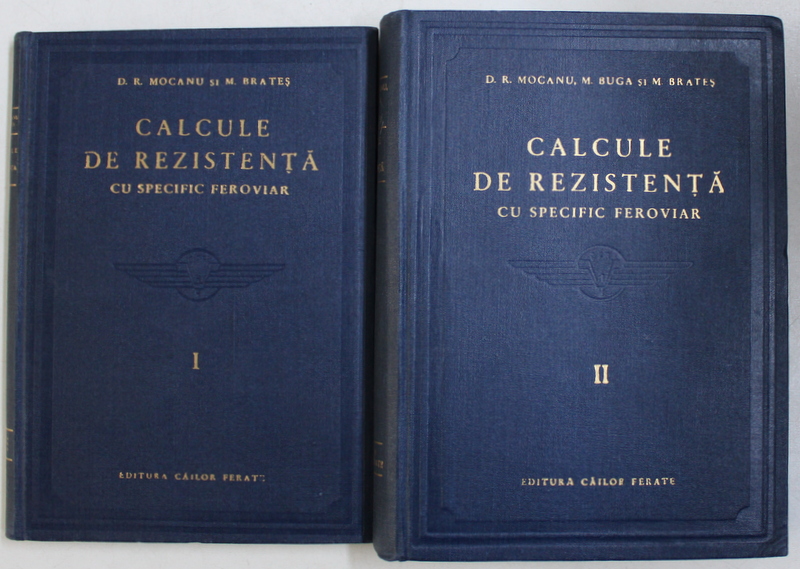 CALCULE DE REZISTENTA CU SPECIFIC FEROVIAR , VOLUMELE I - II de D. R. MOCANU si N. BRATES , 1957