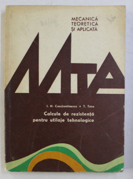 CALCULE DE REZISTENTA PENTRU UTILAJE TEHNOLOGICE de I. N. CONSTANTINESCU , T. TACU , 1979