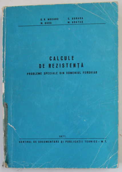 CALCULE DE REZISTENTA , PROBLEME SPECIALE DIN DOMENIUL FEROVIAR de D.R. MOCANU ...M. BRATES , 1971