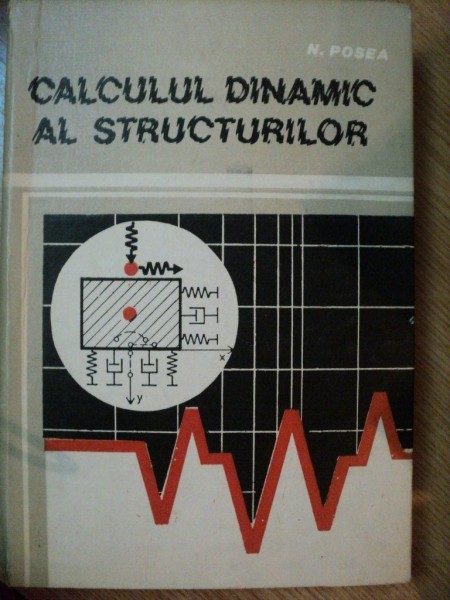 CALCULUL DINAMIC AL STRUCTURILOR de NICOLAE POSEA , 1991