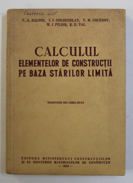 CALCULUL ELEMENTELOR DE CONSTRUCTII PE BAZA STARILOR LIMITA de V.A. BALDIN ...K.E. TAL , 1953