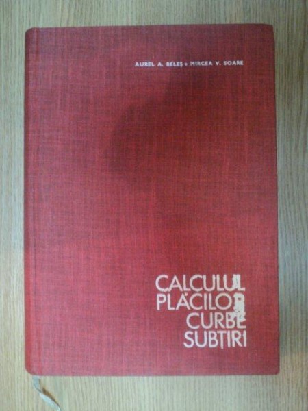 CALCULUL PLACILOR CURBE SUBTIRI de AUREL A. BELES , MIRCEA V. SOARE , 1969