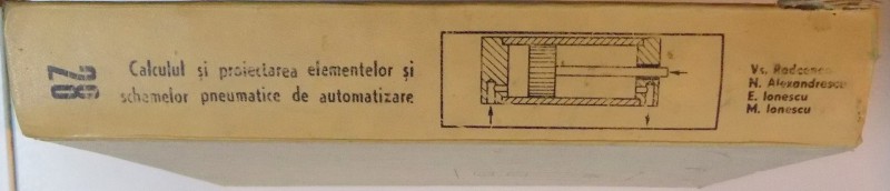 CALCULUL SI PROIECTAREA ALEMENTELOR SI SCHEMELOR PNEUMATICE DE AUTOMATIZARE de VSEVOLOD RADCENCO , 1985