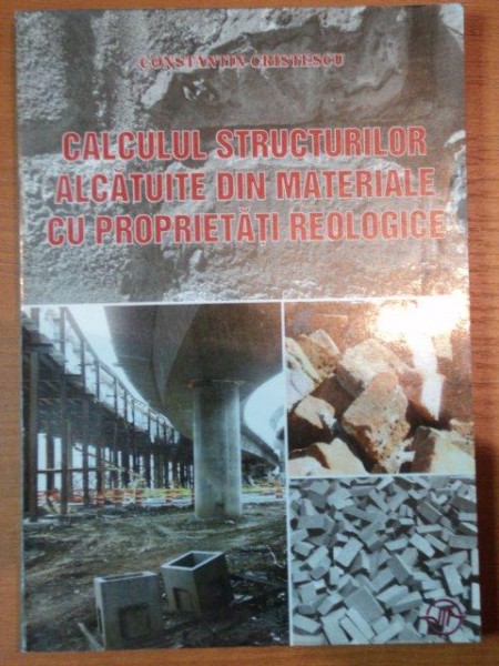 CALCULUL STRUCTURILOR ALCATUITE DIN MATERIALELE CU PROPRIETATI REOLOGICE-CONASTANTION CRISTESCU