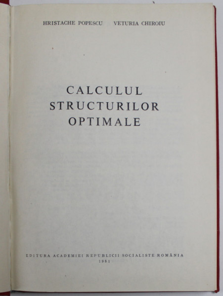 CALCULUL STRUCTURILOR OPTIMALE de HRISTACHE POPESCU , VETURIA CHIROIU , 1981