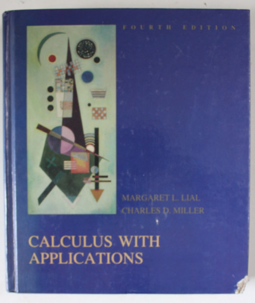 CALCULUS WITH APPLICATIONS by MARGARET L. LIAL and CHARLES D. MILLER , 1989, COPERTA CU DEFECTE