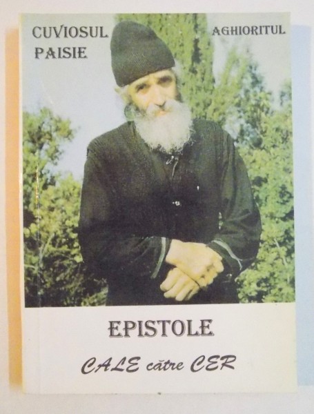 CALE CATRE CER , EPISTOLE de CUVIOSUL PAISIE AGHIORITUL