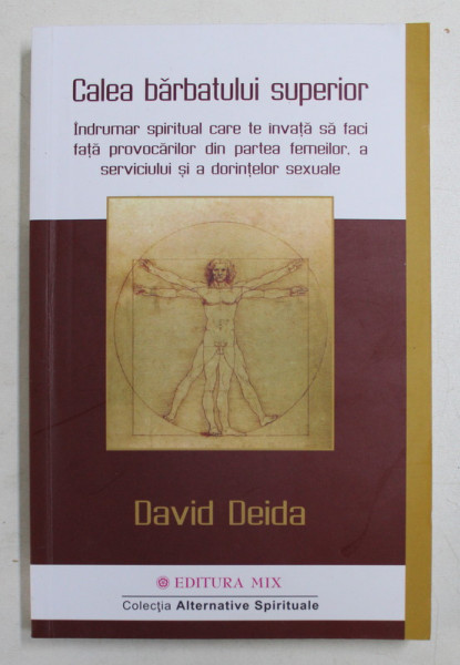 CALEA BARBATULUI SUPERIOR  - INDRUMAR SPIRITUAL CARE TE INVATA SA FACI FATA PROVOCARILOR DIN PARTEA FEMEILOR , A SERVICIULUI SI A DORINTELOR SEXUALE de DAVID DEIDA , 2024