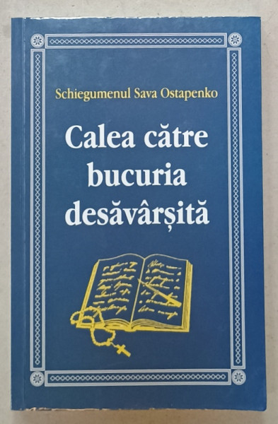 CALEA CATRE BUCURIA DESAVARSITA de SCHIEGUMENUL SAVA OSTAPENKO , 2024
