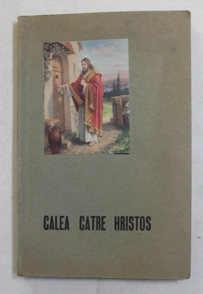 CALEA CATRE HRISTOS , traducere de STEFAN DEMETRESCU , de ELLEN WHITE