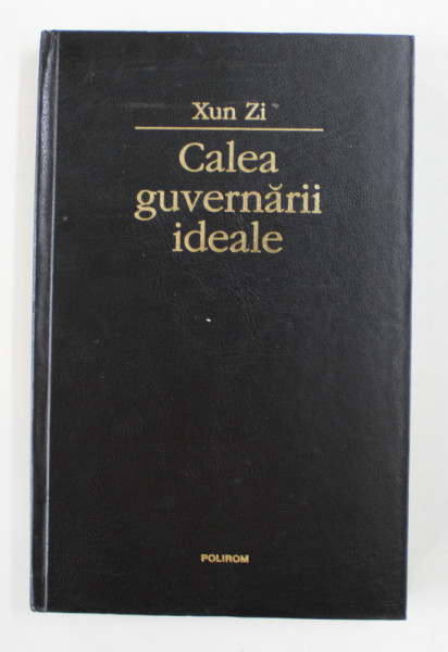 CALEA GUVERNARII IDEALE de XUN ZI , 2004