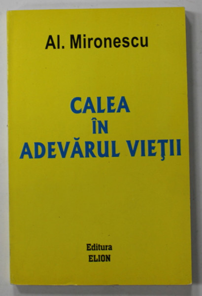 CALEA IN ADEVARUL VIETII de AL. MIRONESCU , 2005