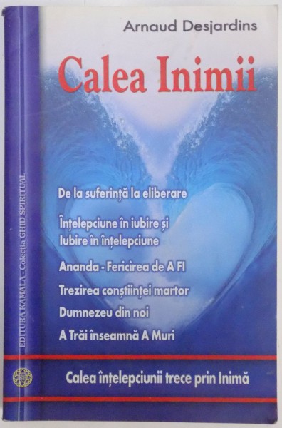 CALEA INIMII de ARNAUD DESJARDINS , 2009