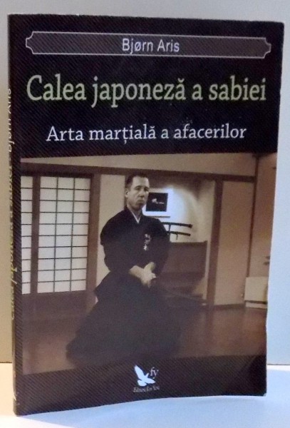 CALEA JAPONEZA A SABIEI - ARTA MARTIALA A AFACERILOR dE BJORN ARIS, 2013