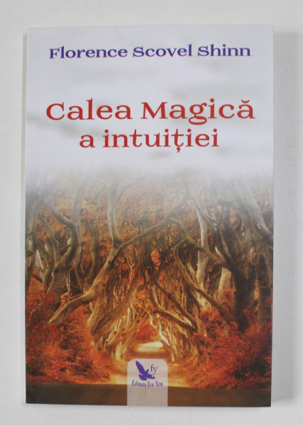 CALEA MAGICA A INTUITIEI de FLORENCE SCOVEL SHINN , 2019