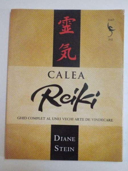 CALEA REIKI , GHID COMPLET AL UNEI VECHI ARTE DE VINDECARE de DIANE STEIN , 2008