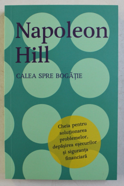 CALEA SPRE BOGATIE de NAPOLEON HILL , 2018