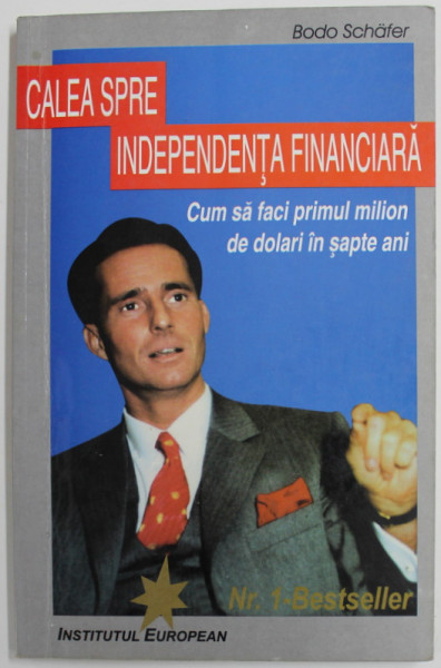 CALEA SPRE INDEPENDENTA FINANCIARA de BODO SCHAFER , CUM SA FACI PRIMUL MILION DE DOLARI IN SAPTE ANI , 2003