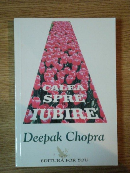 CALEA SPRE IUBIRE de DEEPAK CHOPRA , 2003 , PREZINTA SUBLINIERI